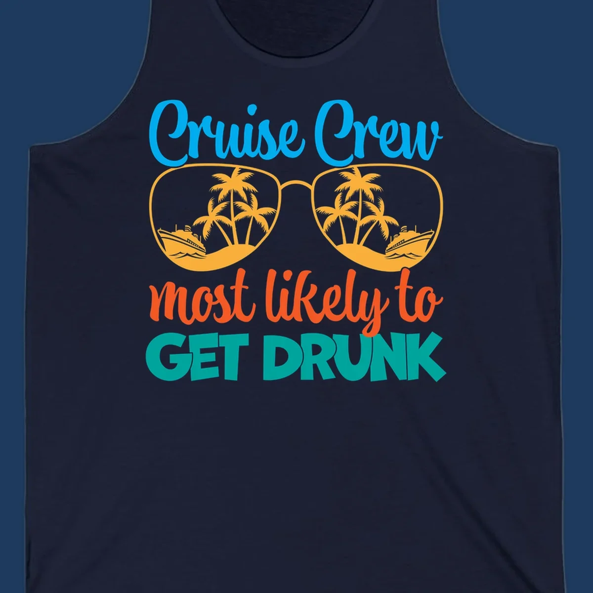 Colorful sunglasses design with tropical cruise scenes and 'Cruise Crew Most Likely To Get Drunk' text