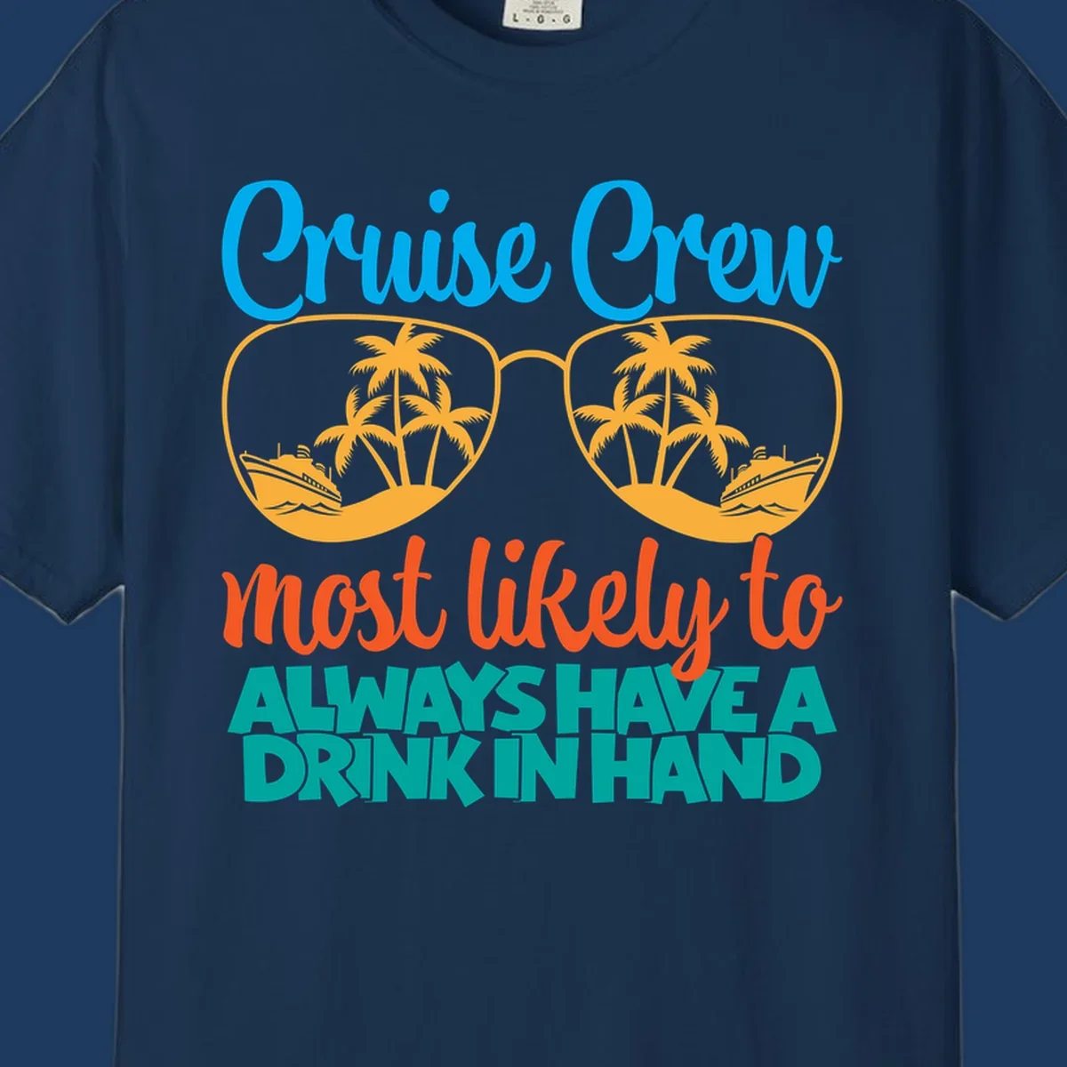 Cruise crew drink in hand design with sunglasses, palm trees, cruise ships, and funny text about always having a drink