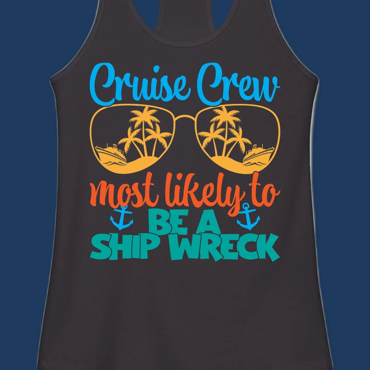 Colorful cruise crew ship wreck design with oversized sunglasses showing palm trees and ships, humorous nautical text