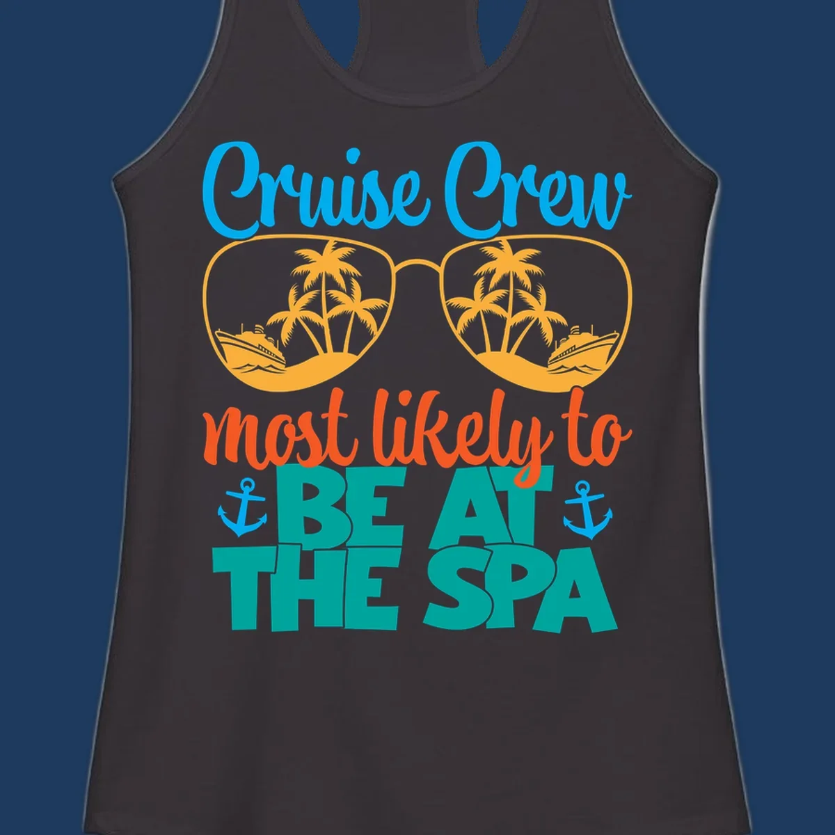 Cruise crew sunglasses design with palm trees and ships, text reads 'Most likely to be at the sea' with anchors