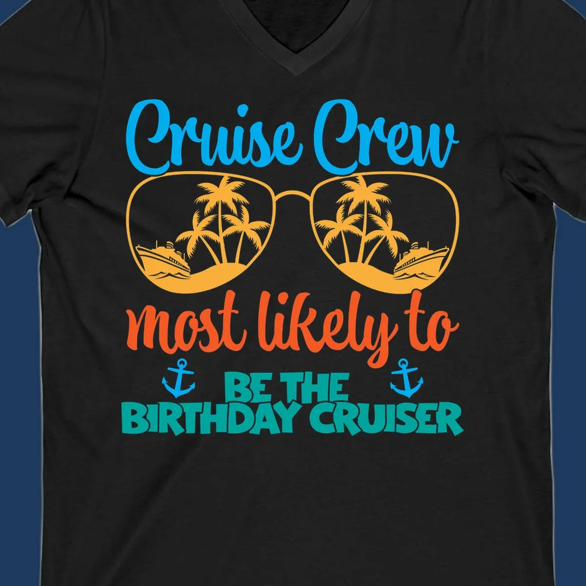 Cruise crew design with sunglasses showing palm trees and ships, text reads 'Most likely to be the birthday cruiser'
