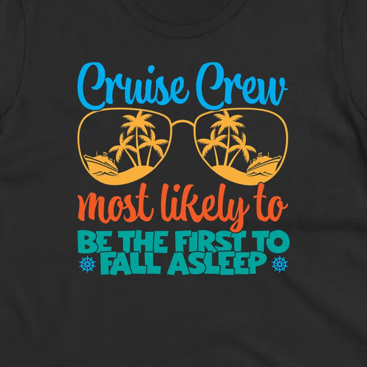 Cruise crew most likely to fall asleep design with tropical sunglasses, palm trees, and cruise ships in bright blue, orange, and teal colors
