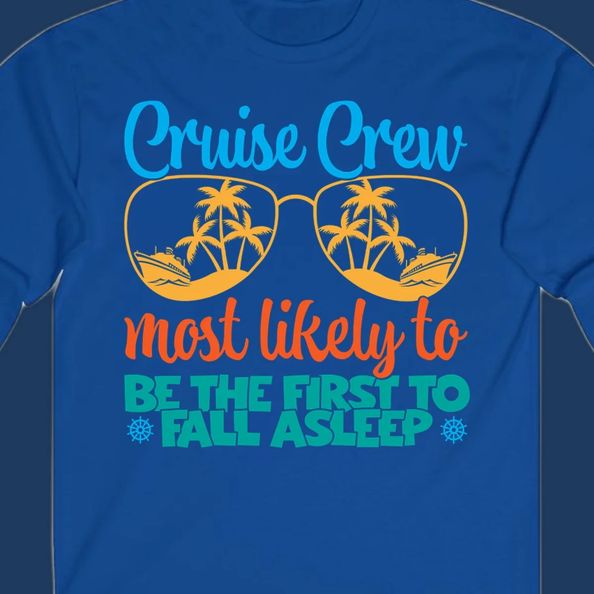 Cruise crew most likely to fall asleep design with tropical sunglasses, palm trees, and cruise ships in bright blue, orange, and teal colors