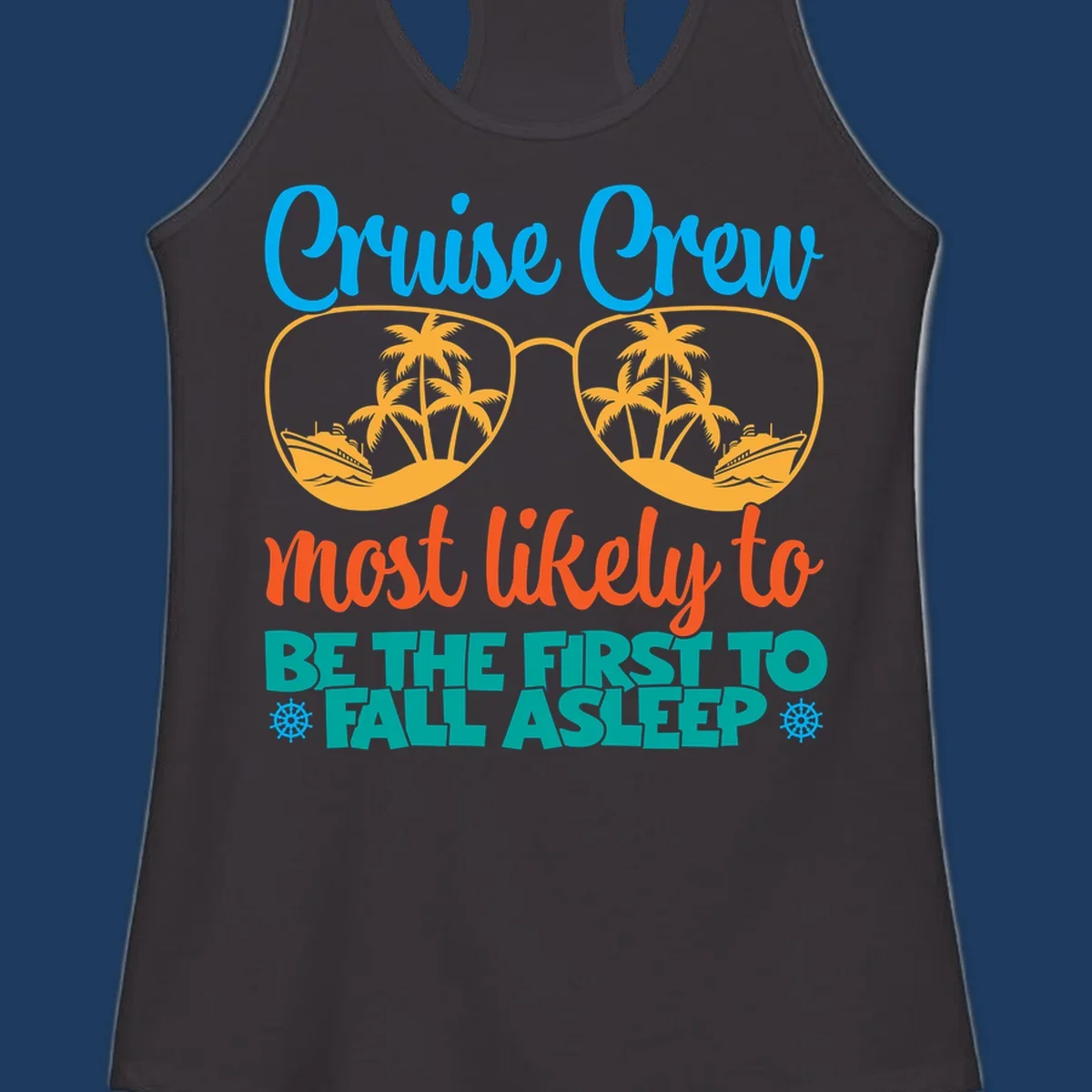 Cruise crew most likely to fall asleep design with tropical sunglasses, palm trees, and cruise ships in bright blue, orange, and teal colors