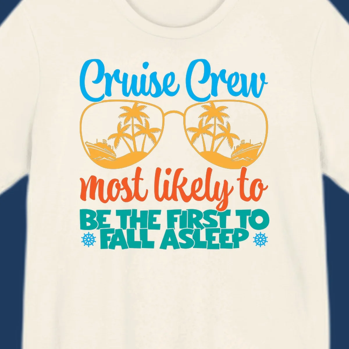 Cruise crew most likely to fall asleep design with tropical sunglasses, palm trees, and cruise ships in bright blue, orange, and teal colors