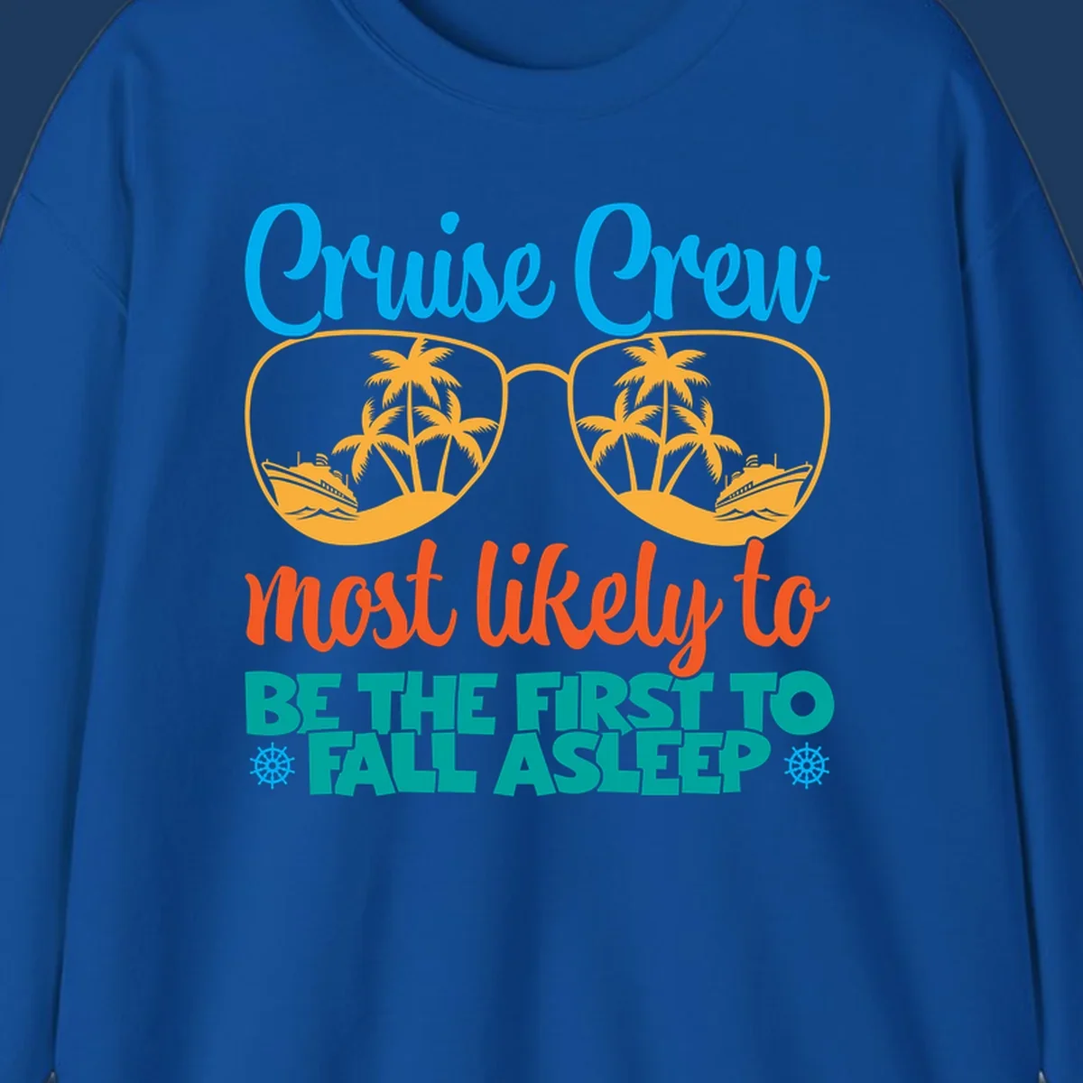 Cruise crew most likely to fall asleep design with tropical sunglasses, palm trees, and cruise ships in bright blue, orange, and teal colors