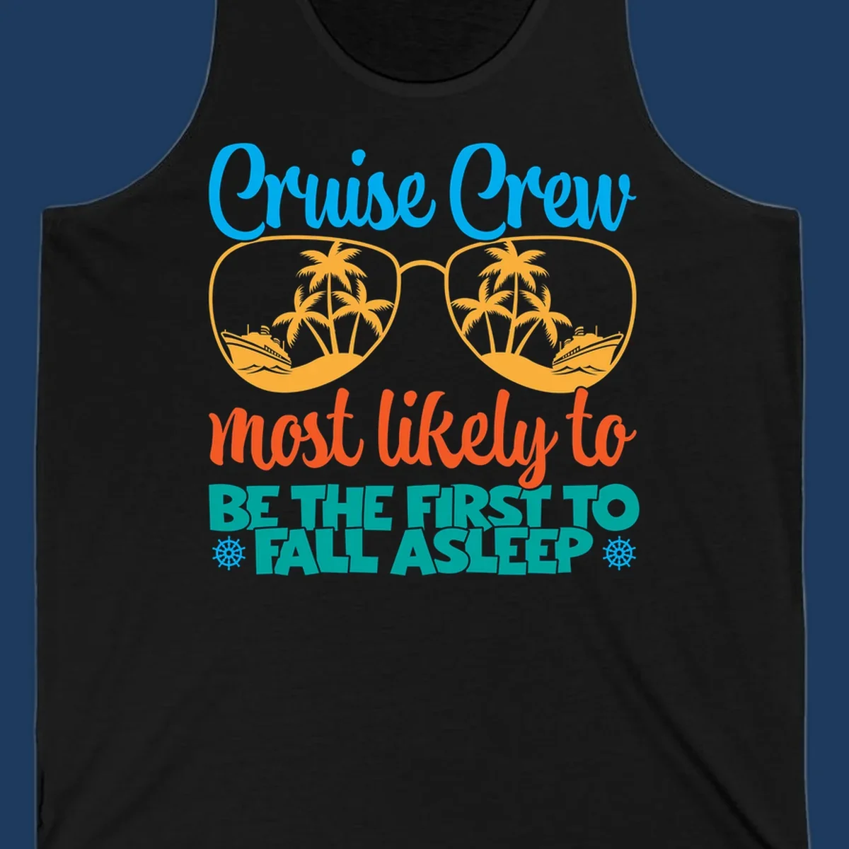 Cruise crew most likely to fall asleep design with tropical sunglasses, palm trees, and cruise ships in bright blue, orange, and teal colors