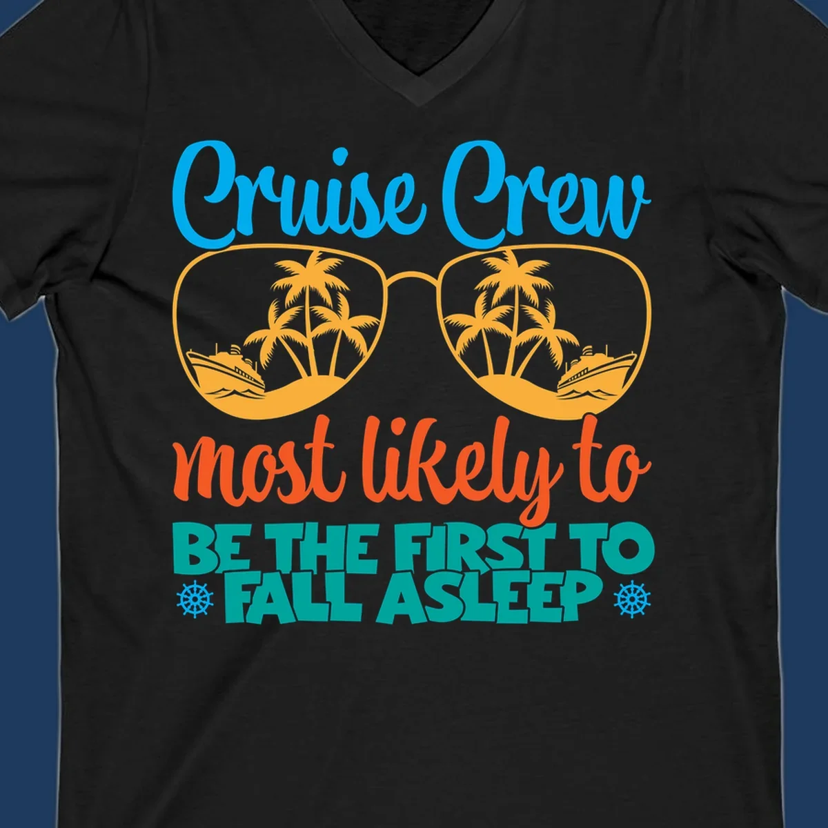 Cruise crew most likely to fall asleep design with tropical sunglasses, palm trees, and cruise ships in bright blue, orange, and teal colors