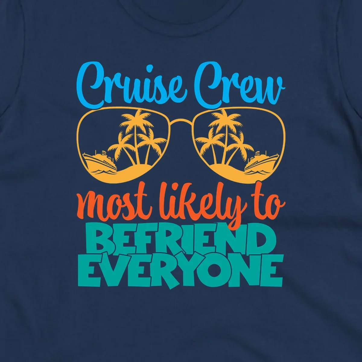 Cruise crew most likely to befriend everyone design with sunglasses reflecting tropical islands and ships