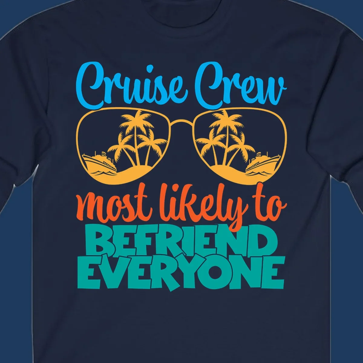 Cruise crew most likely to befriend everyone design with sunglasses reflecting tropical islands and ships
