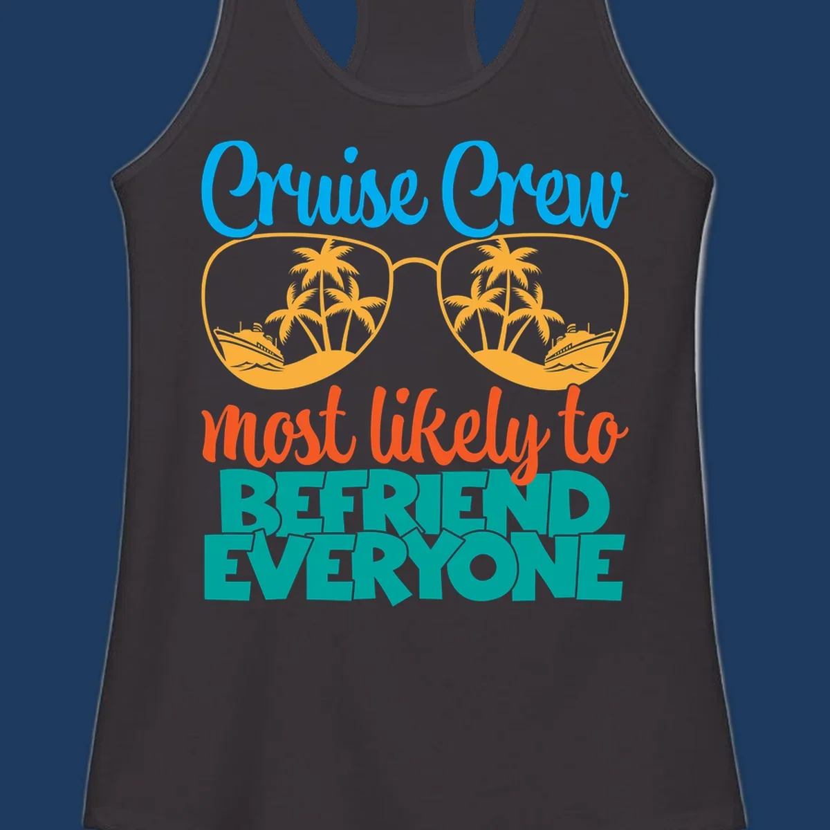 Cruise crew most likely to befriend everyone design with sunglasses reflecting tropical islands and ships