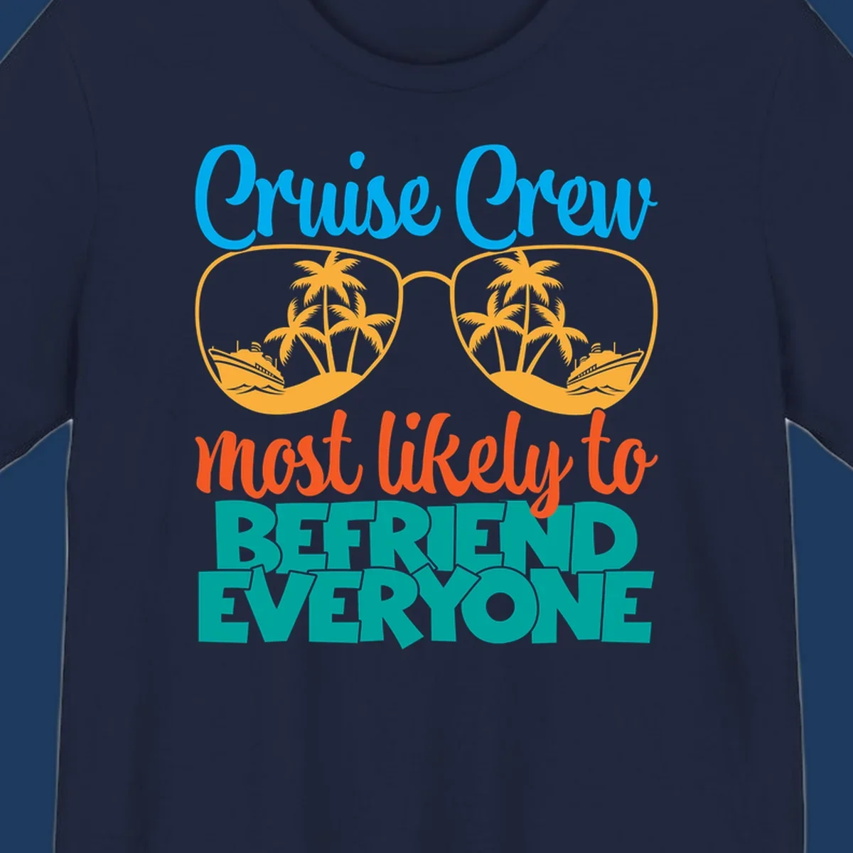 Cruise crew most likely to befriend everyone design with sunglasses reflecting tropical islands and ships