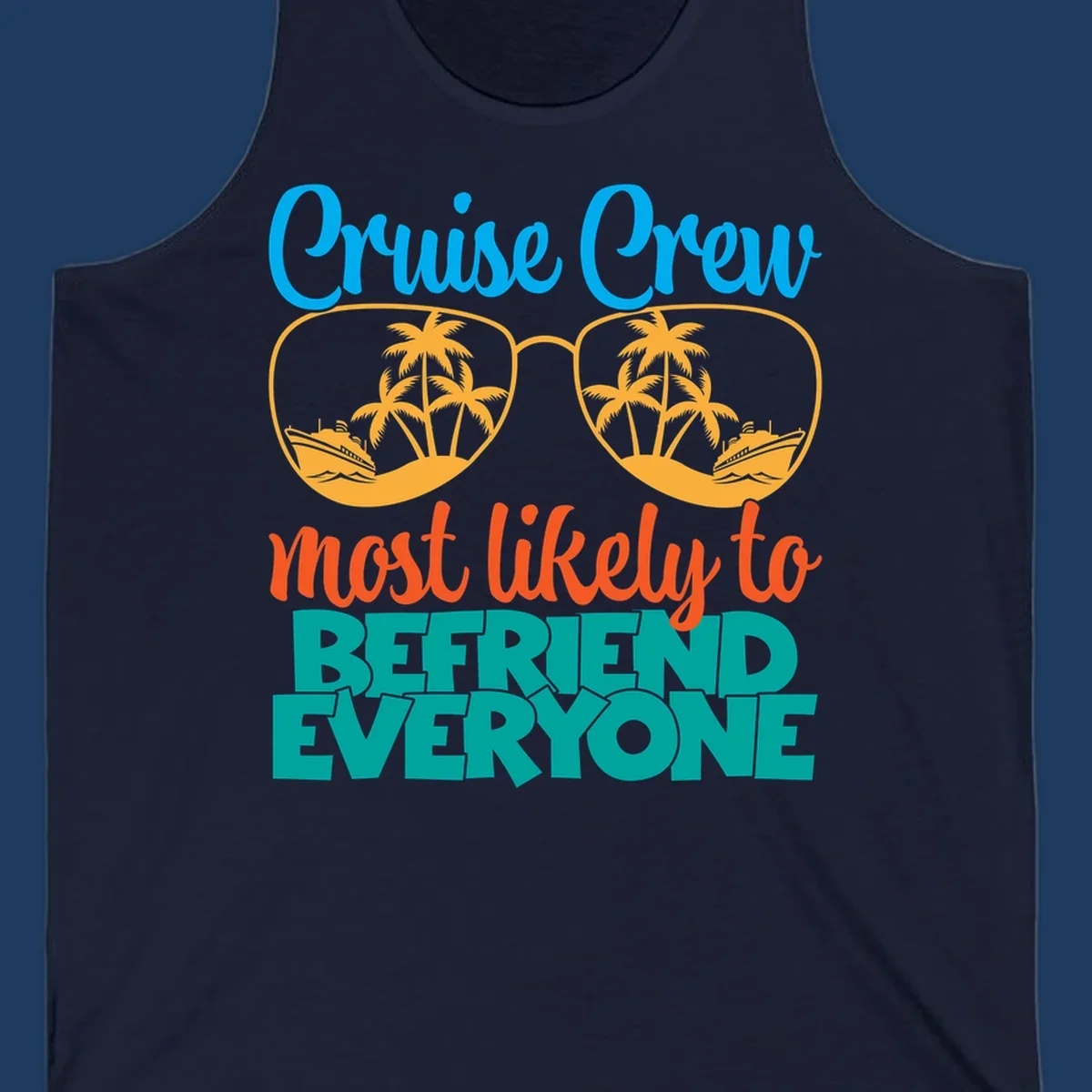 Cruise crew most likely to befriend everyone design with sunglasses reflecting tropical islands and ships