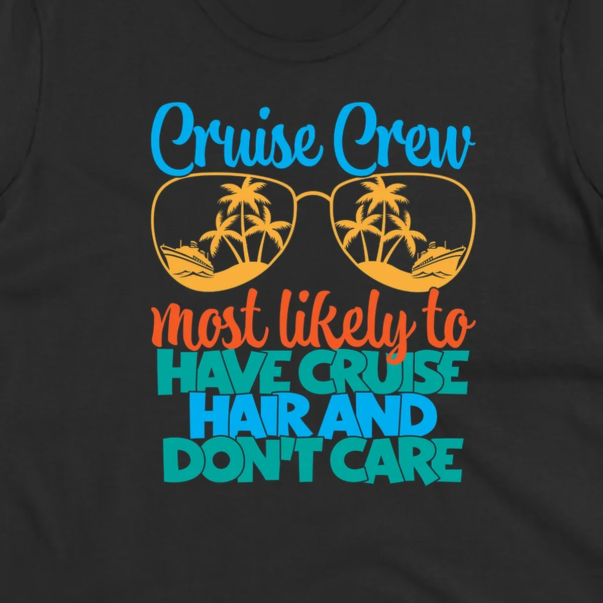 Colorful cruise hand don't care design with sunglasses, palm trees, and cruise ships