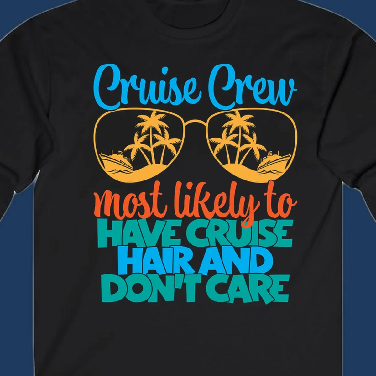 Colorful cruise hand don't care design with sunglasses, palm trees, and cruise ships