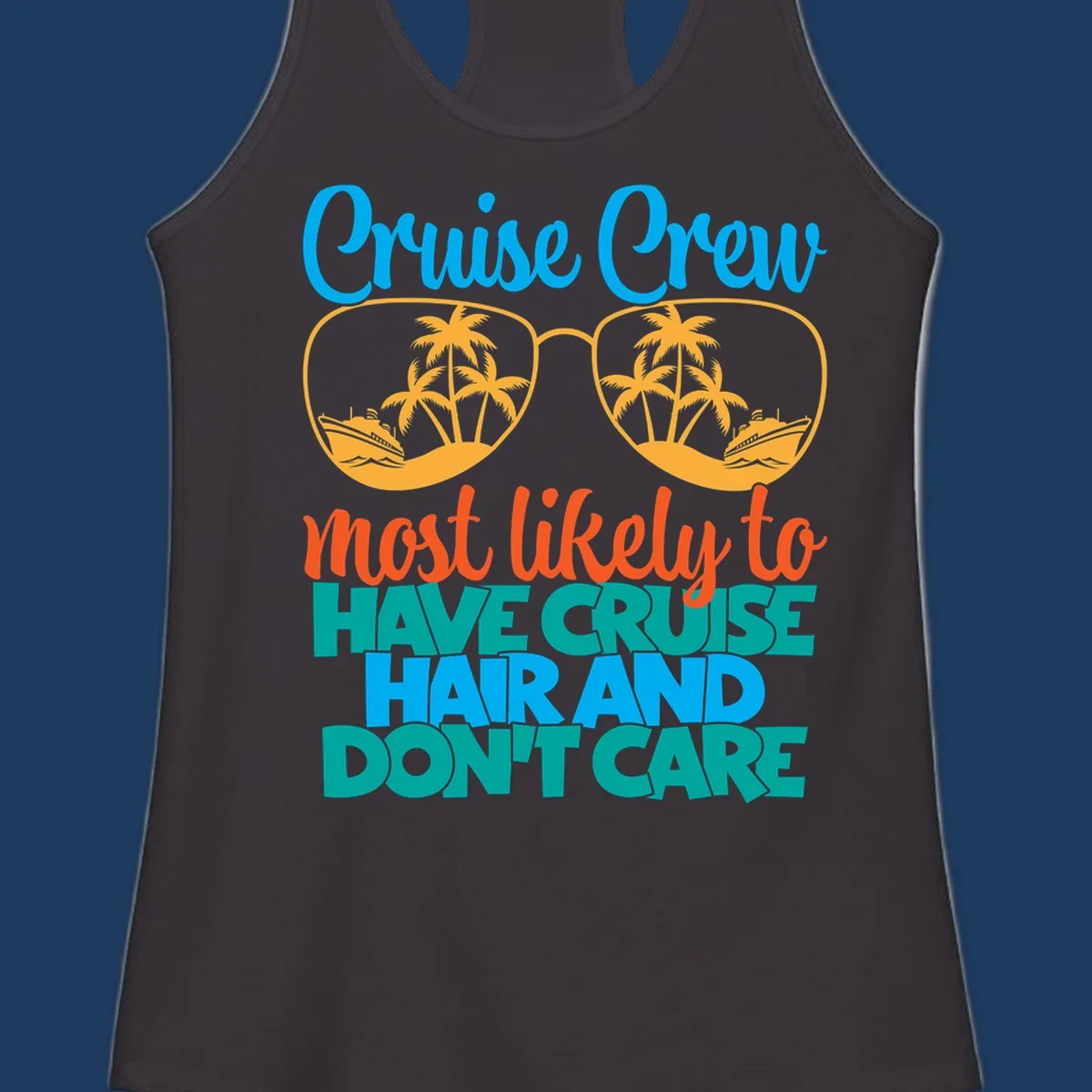 Colorful cruise hand don't care design with sunglasses, palm trees, and cruise ships