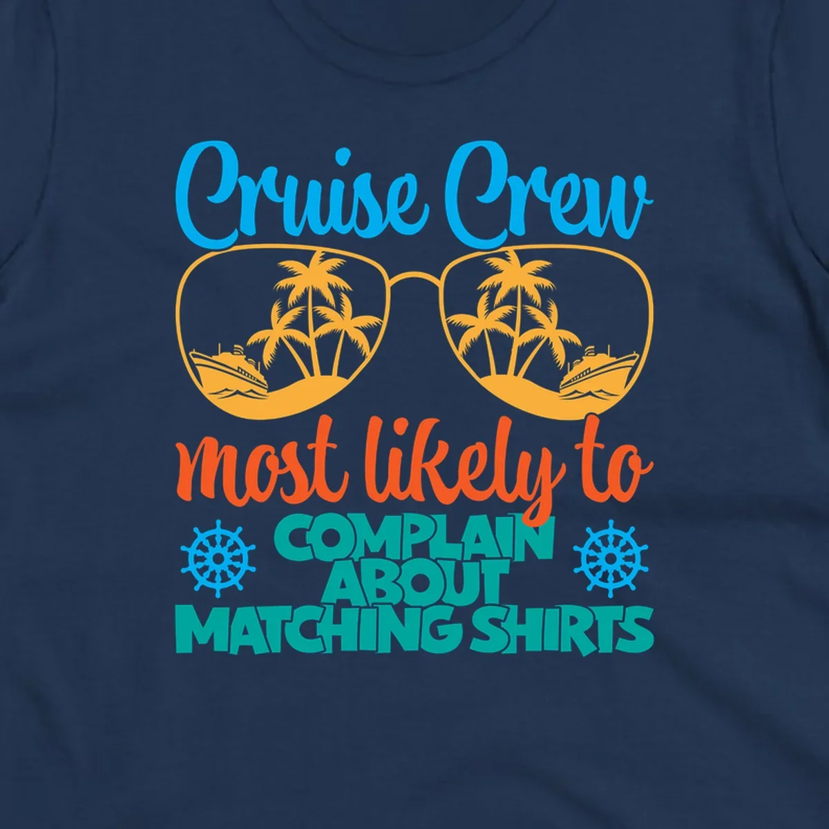 Cruise crew matching shirts design with sunglasses containing tropical beach scenes, palm trees, and ships with humorous complaint text