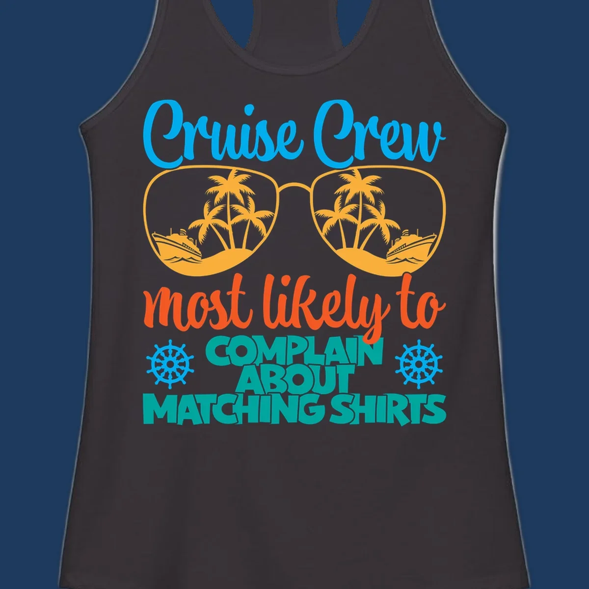 Cruise crew matching shirts design with sunglasses containing tropical beach scenes, palm trees, and ships with humorous complaint text