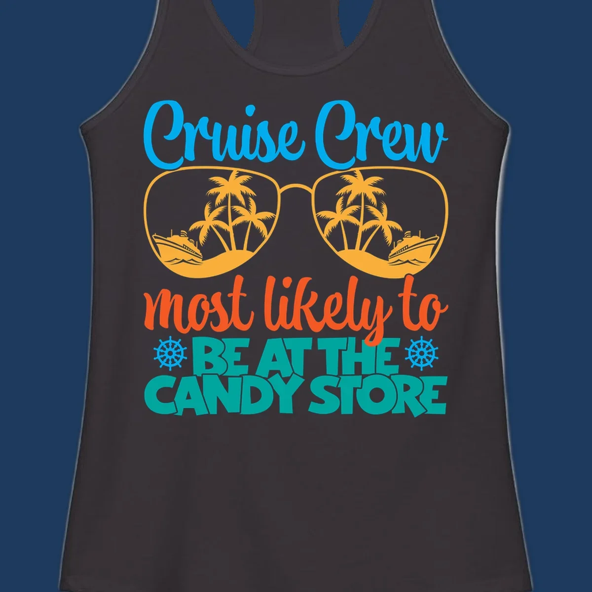 Colorful cruise crew graphic with sunglasses containing palm trees and ships, text reads 'most likely to breathe candy store'