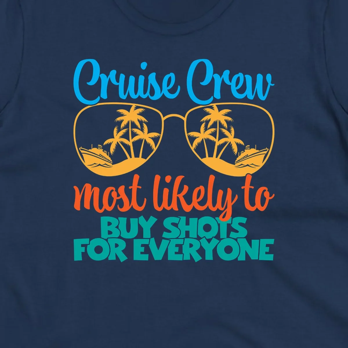 Cruise crew most likely to buy shots design with tropical sunglasses, palm trees, ships, and bold text on gray background