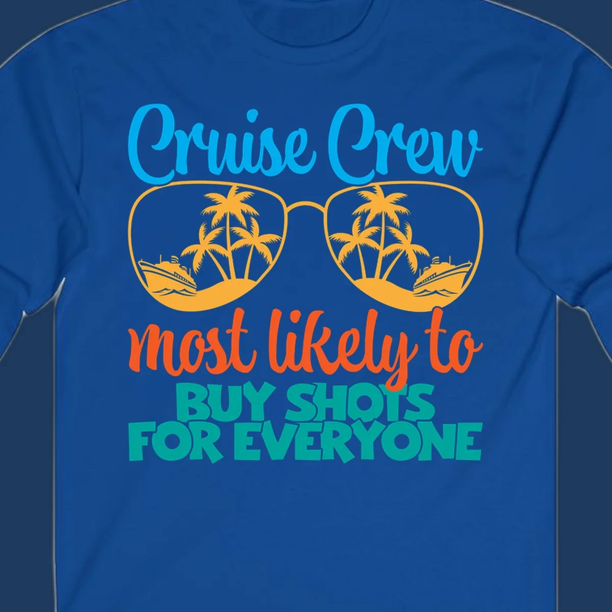Cruise crew most likely to buy shots design with tropical sunglasses, palm trees, ships, and bold text on gray background