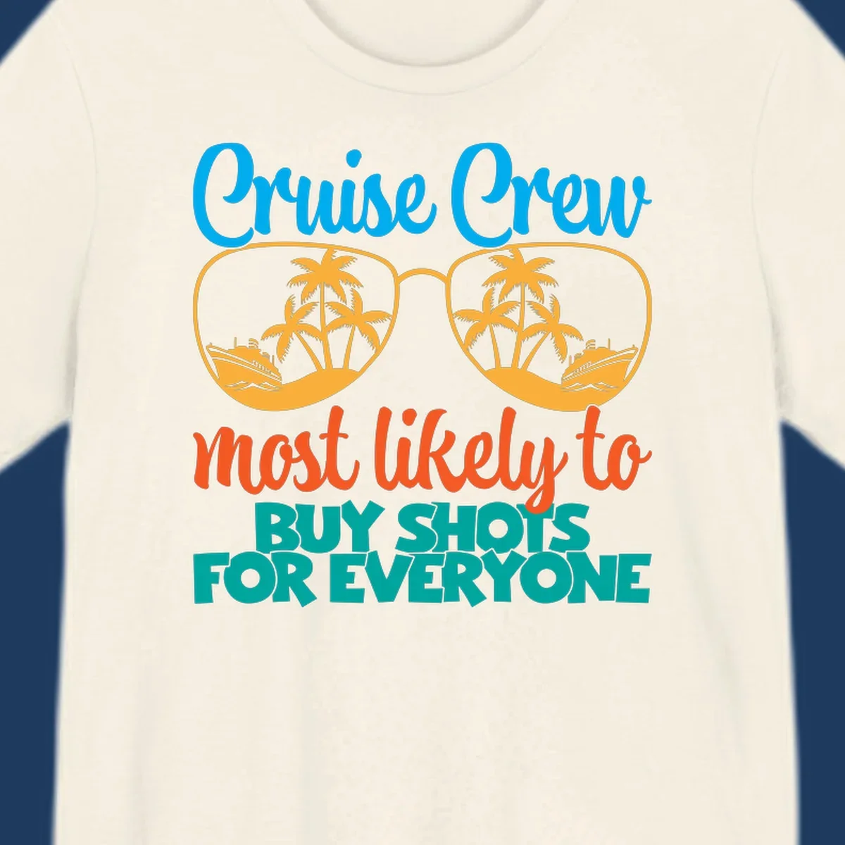 Cruise crew most likely to buy shots design with tropical sunglasses, palm trees, ships, and bold text on gray background