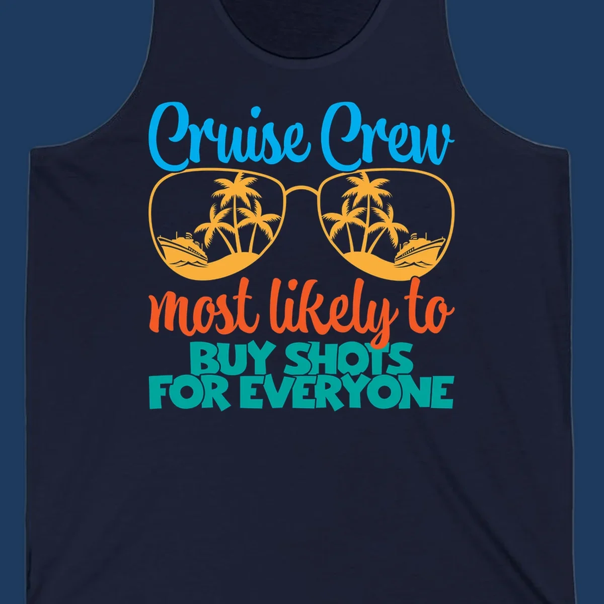 Cruise crew most likely to buy shots design with tropical sunglasses, palm trees, ships, and bold text on gray background
