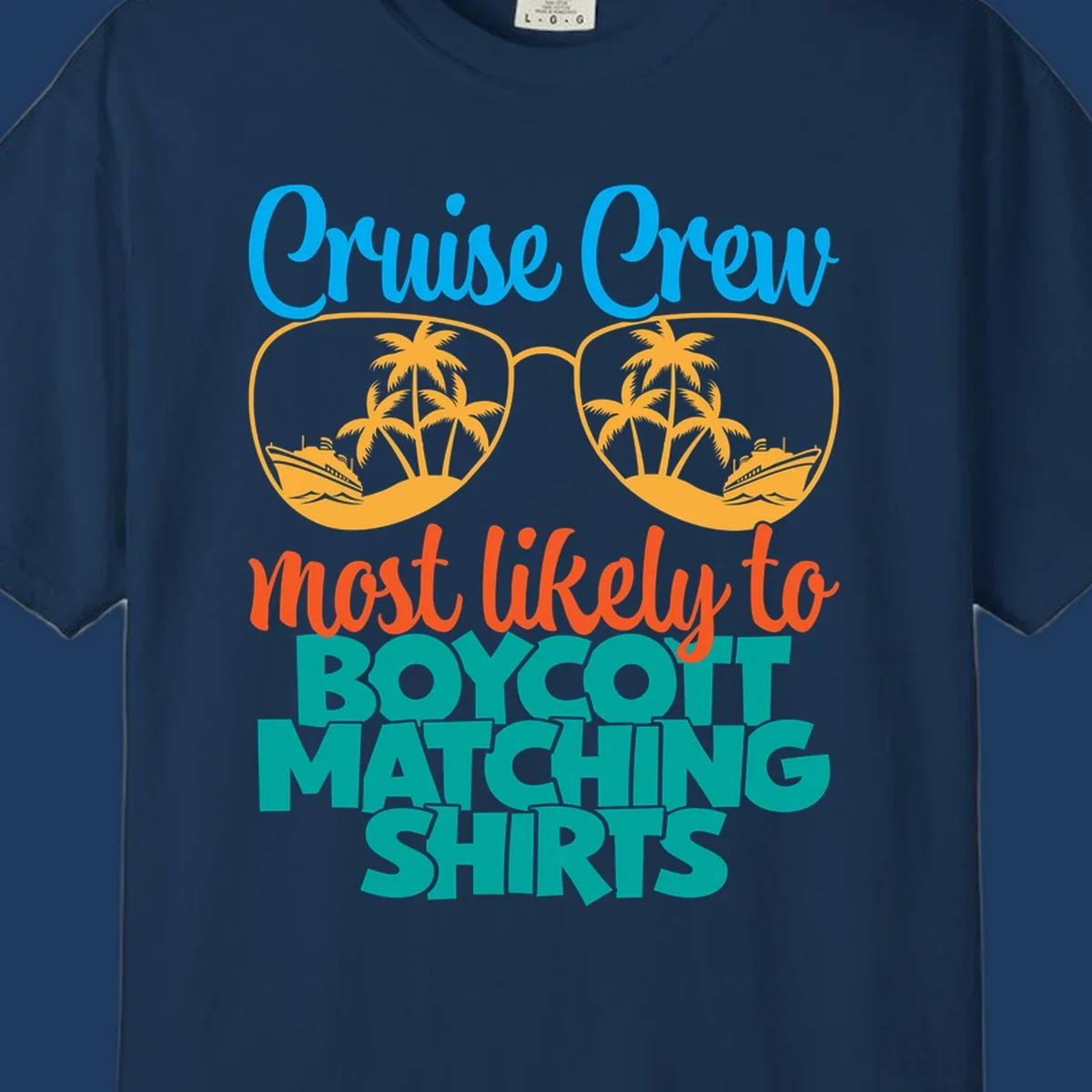 Colorful design with oversized sunglasses containing cruise ships and palm trees, text reads Cruise Crew most likely to boycott matching shirts