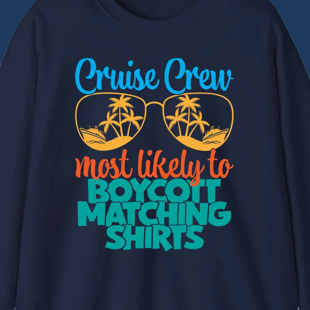 Colorful design with oversized sunglasses containing cruise ships and palm trees, text reads Cruise Crew most likely to boycott matching shirts