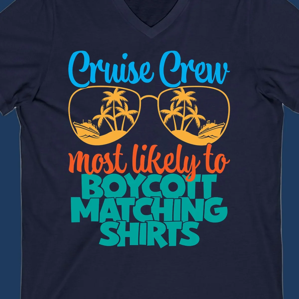 Colorful design with oversized sunglasses containing cruise ships and palm trees, text reads Cruise Crew most likely to boycott matching shirts
