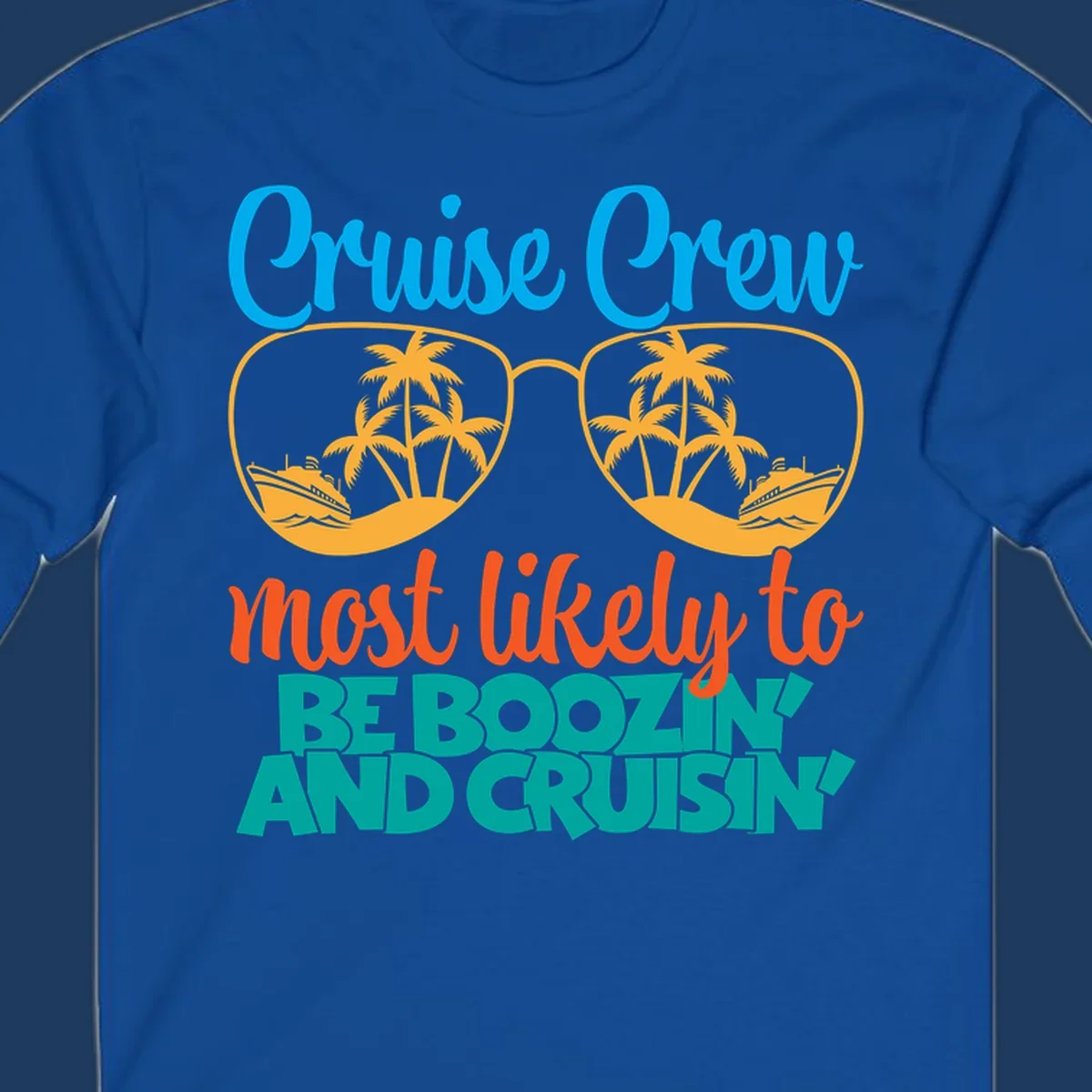 Cruise crew boozing design with sunglasses showing tropical island and ship scenes, playful text about cruising