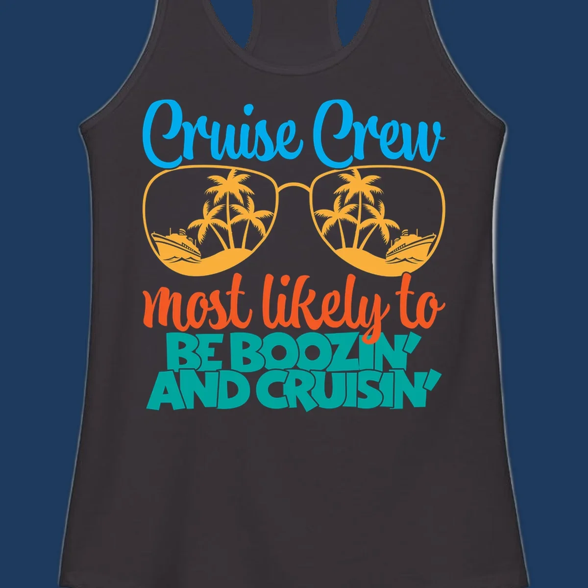 Cruise crew boozing design with sunglasses showing tropical island and ship scenes, playful text about cruising