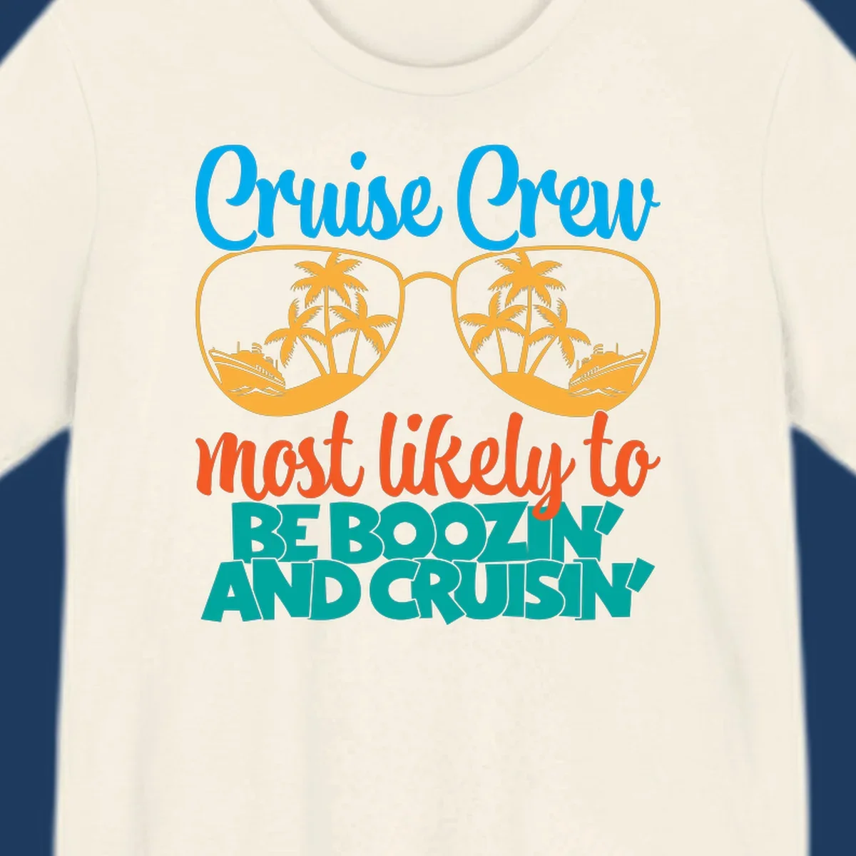 Cruise crew boozing design with sunglasses showing tropical island and ship scenes, playful text about cruising