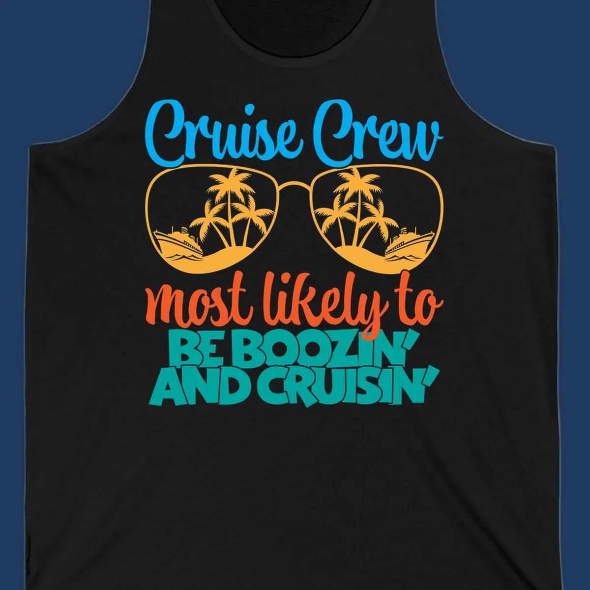 Cruise crew boozing design with sunglasses showing tropical island and ship scenes, playful text about cruising