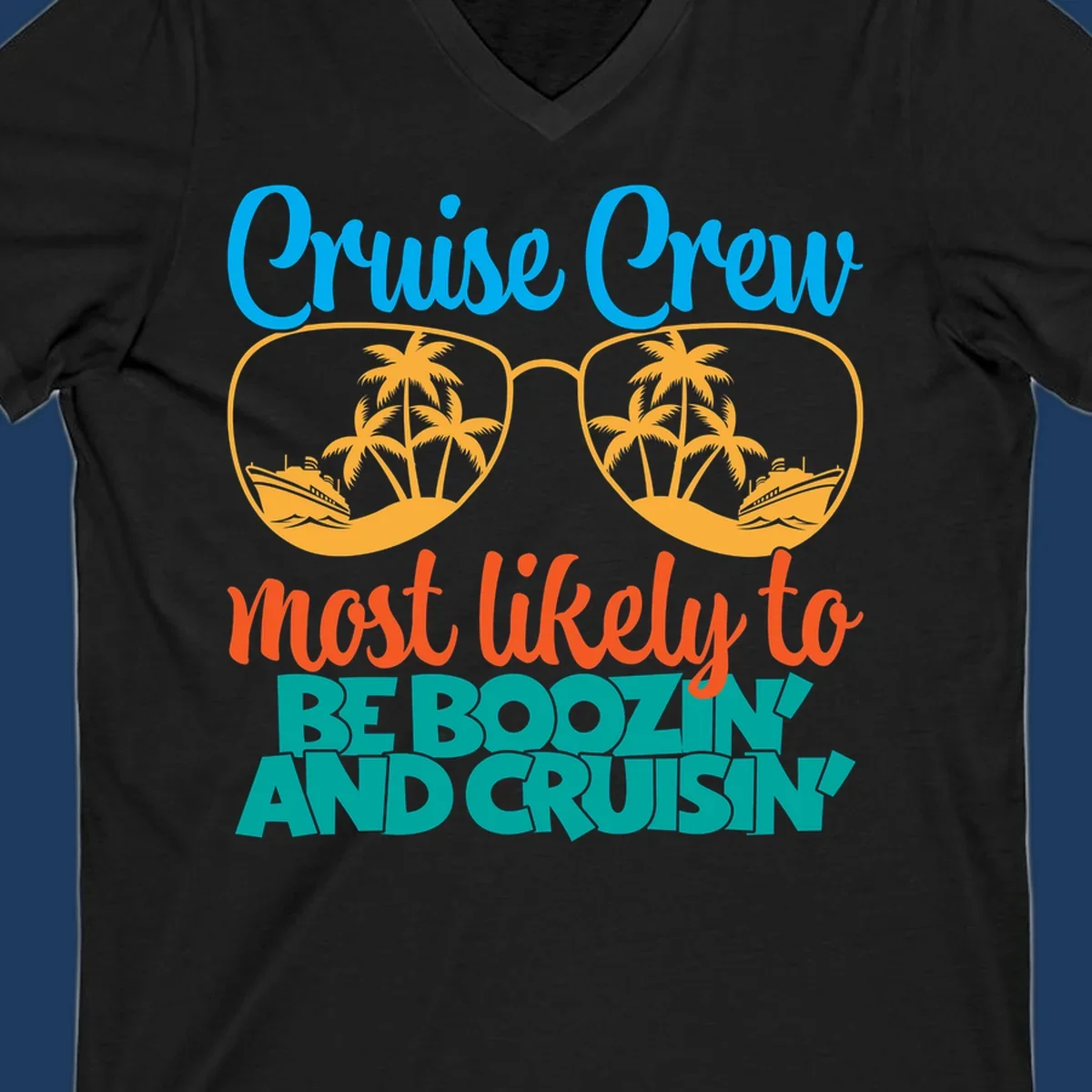 Cruise crew boozing design with sunglasses showing tropical island and ship scenes, playful text about cruising