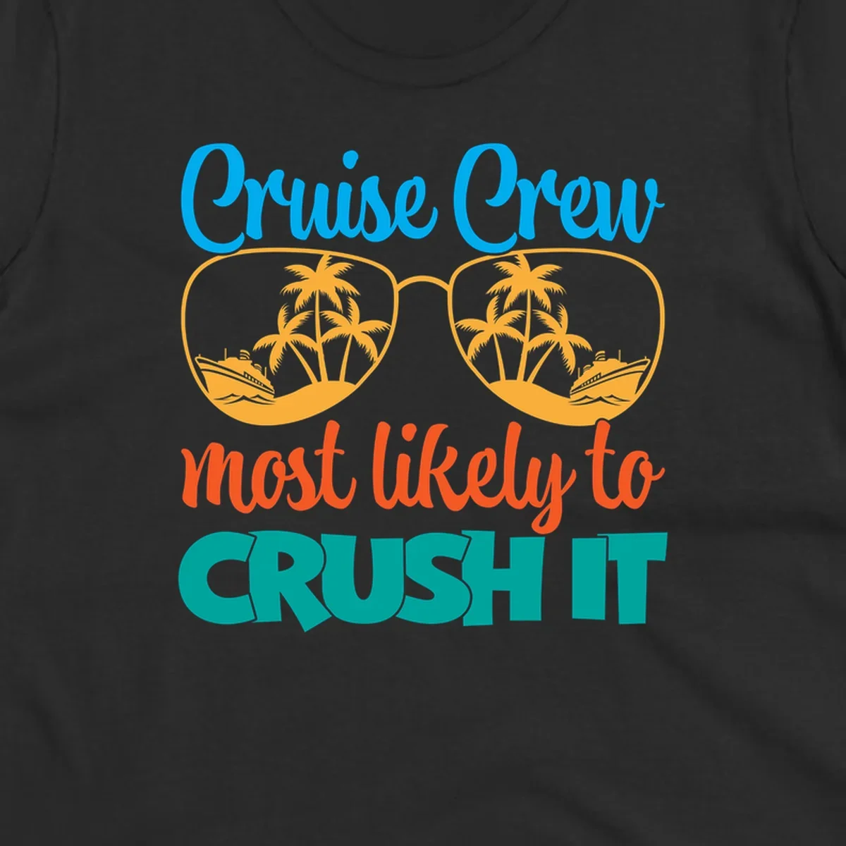 Cruise crew most likely to crush it design with sunglasses containing palm trees and ships, colorful text on gray background
