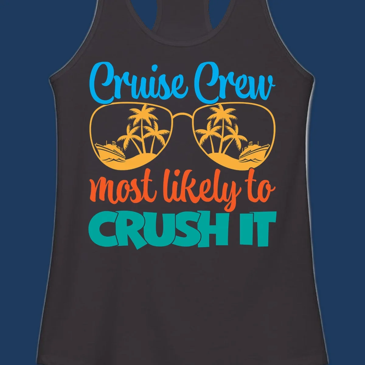 Cruise crew most likely to crush it design with sunglasses containing palm trees and ships, colorful text on gray background