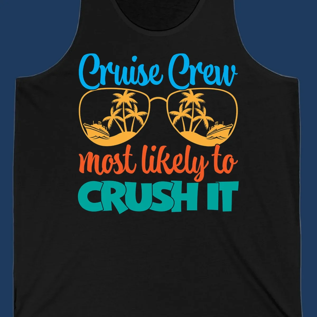 Cruise crew most likely to crush it design with sunglasses containing palm trees and ships, colorful text on gray background