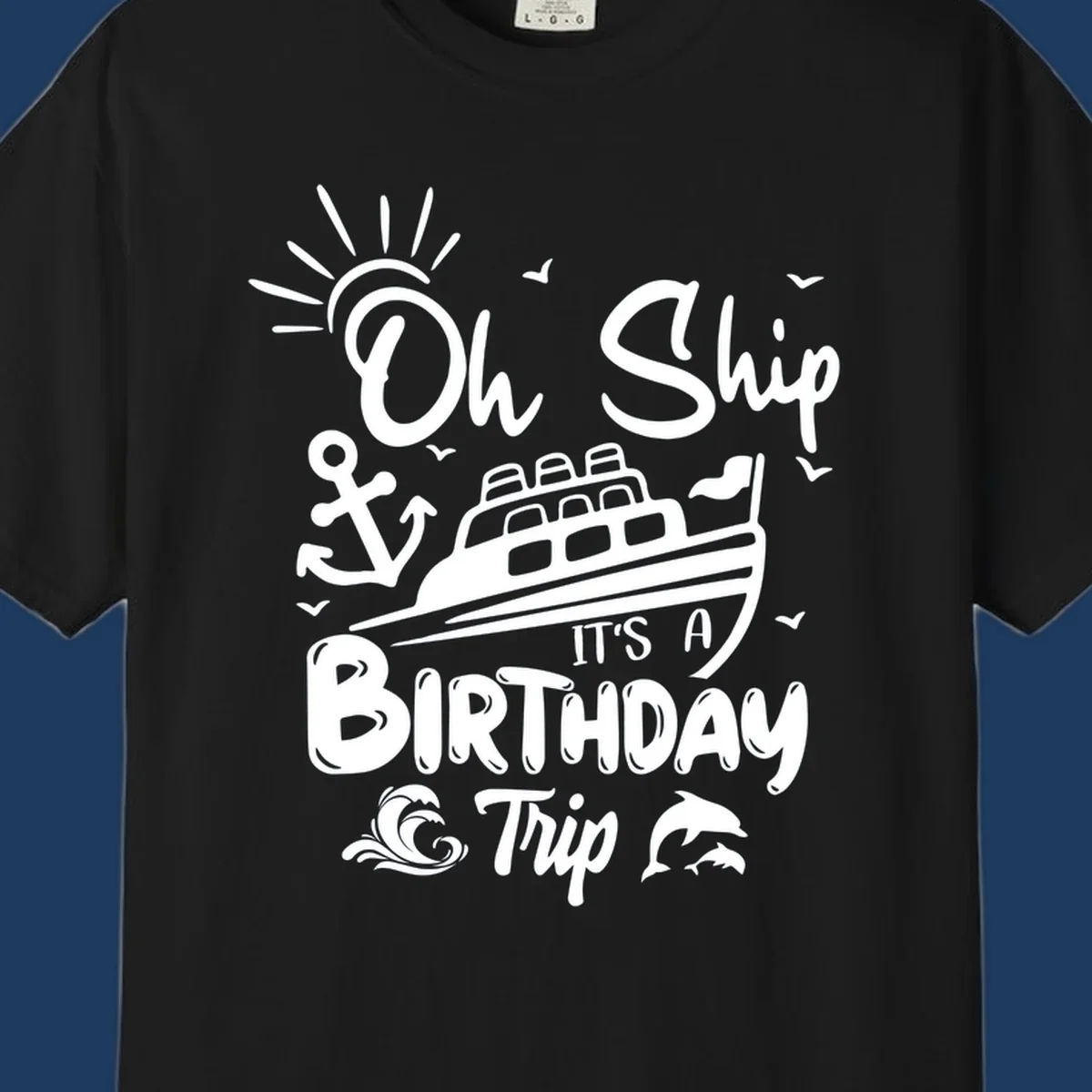 Oh Ship It's A Birthday Trip cruise design with ship, anchor, sun, seagulls, waves, and dolphins on gray background
