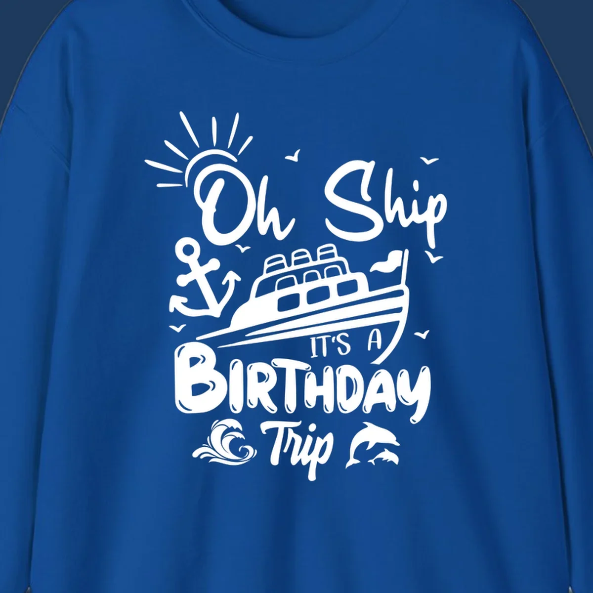 Oh Ship It's A Birthday Trip cruise design with ship, anchor, sun, seagulls, waves, and dolphins on gray background
