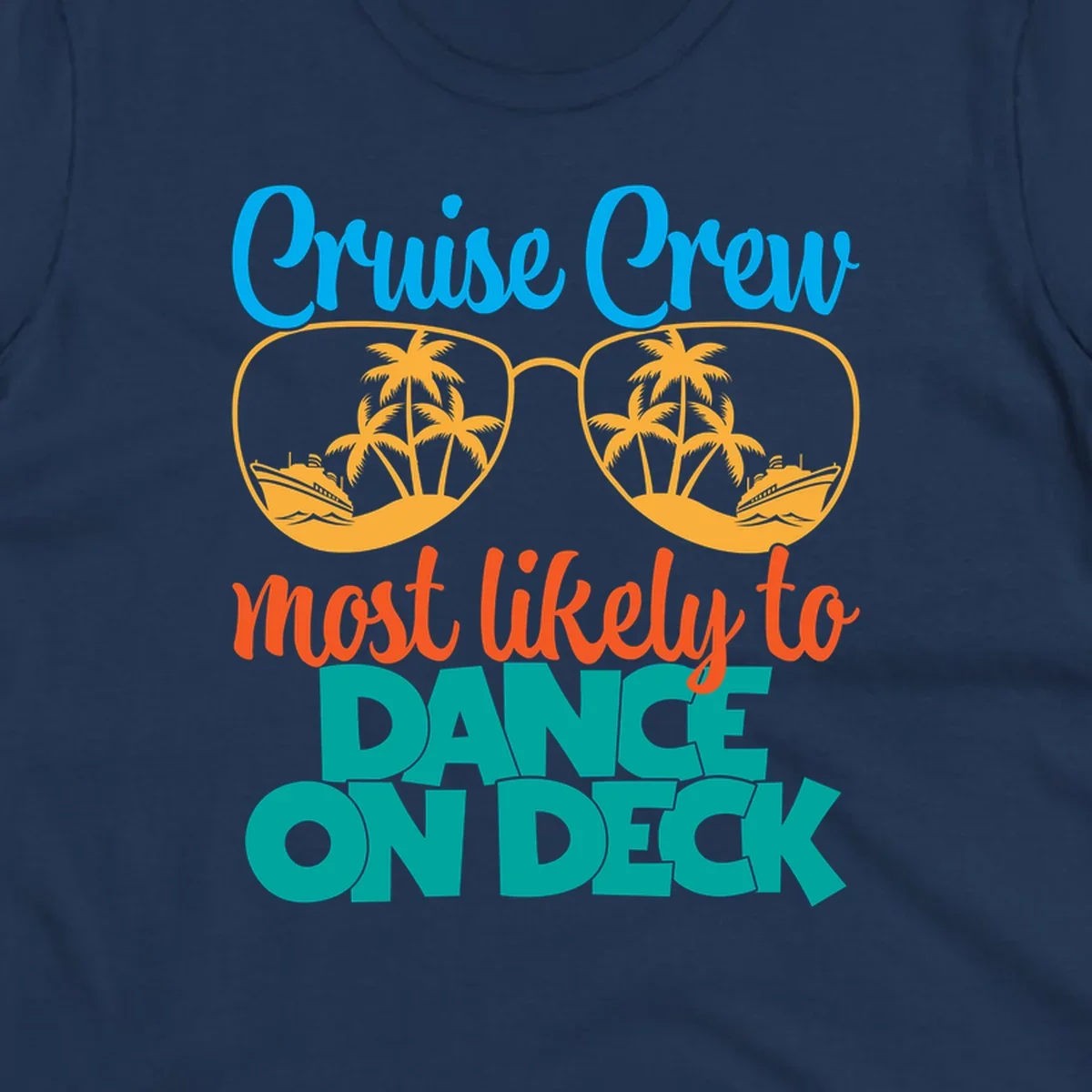 Cruise crew most likely to dance on deck design with sunglasses, palm trees, and cruise ships on gray background