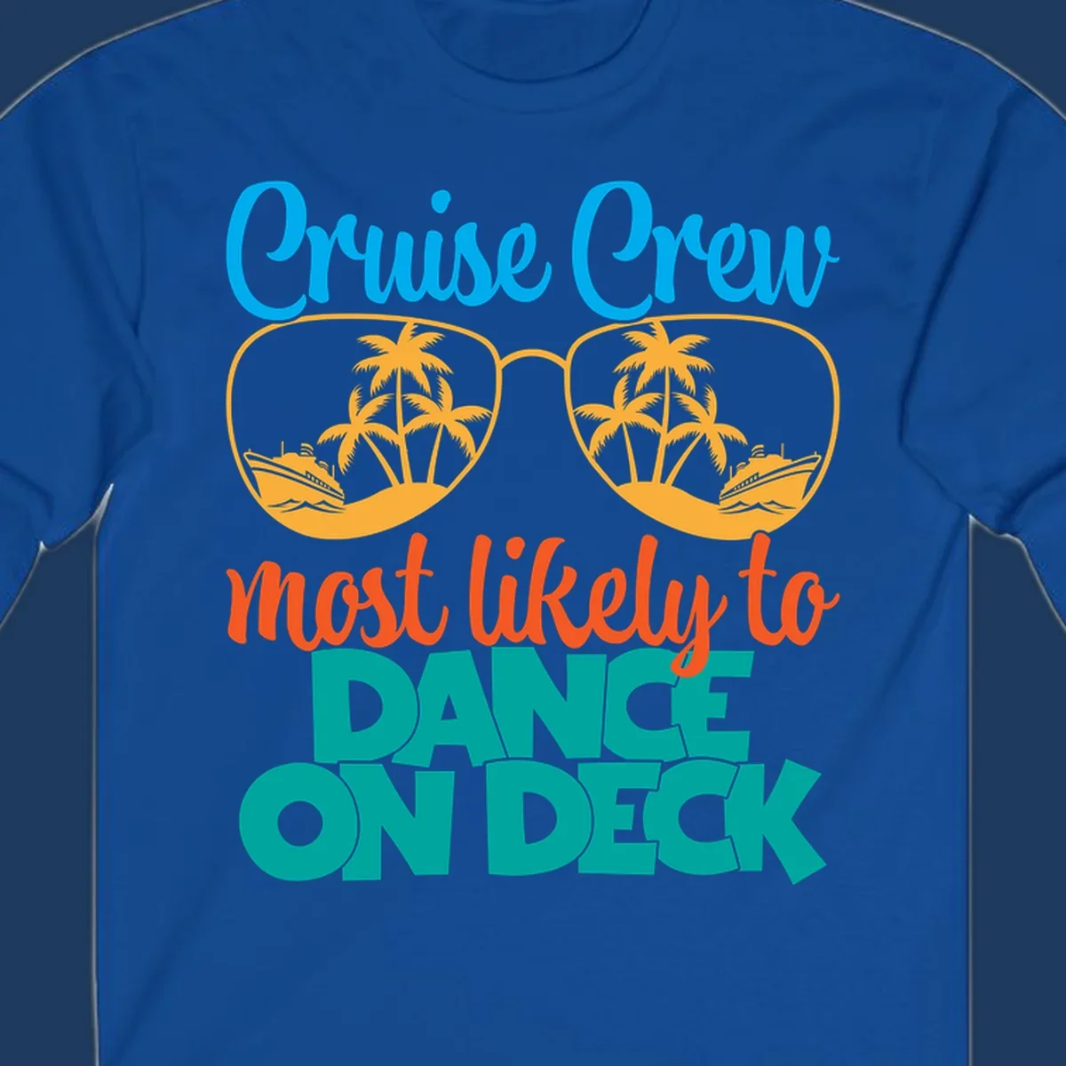 Cruise crew most likely to dance on deck design with sunglasses, palm trees, and cruise ships on gray background