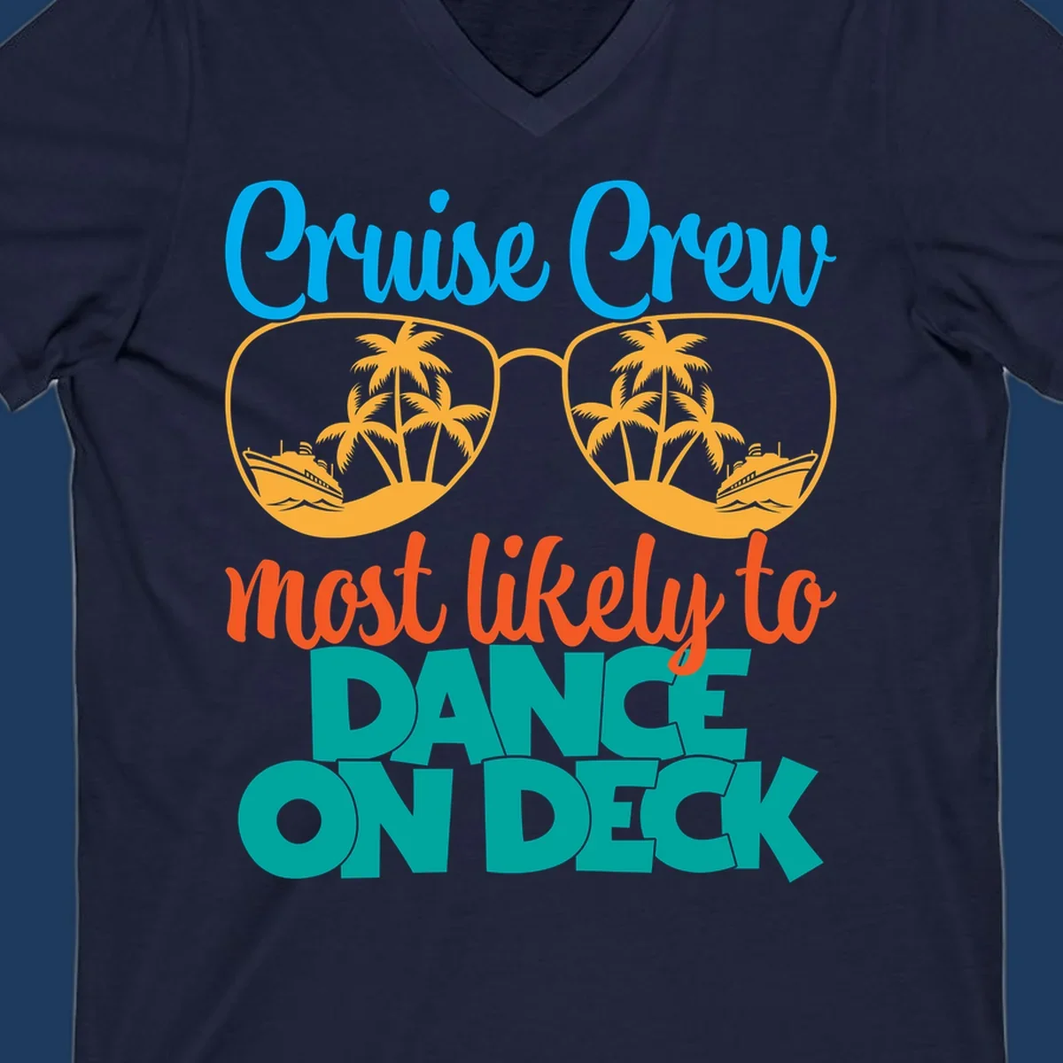 Cruise crew most likely to dance on deck design with sunglasses, palm trees, and cruise ships on gray background