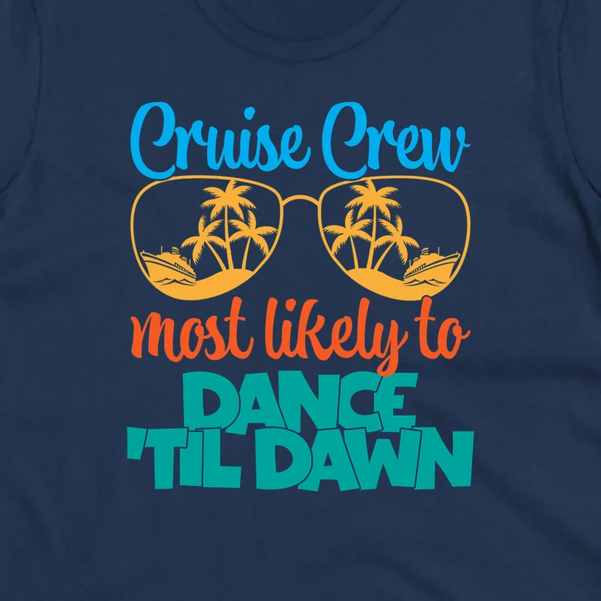 Colorful cruise crew dance till dawn design with sunglasses, palm trees, and ships in tropical scene