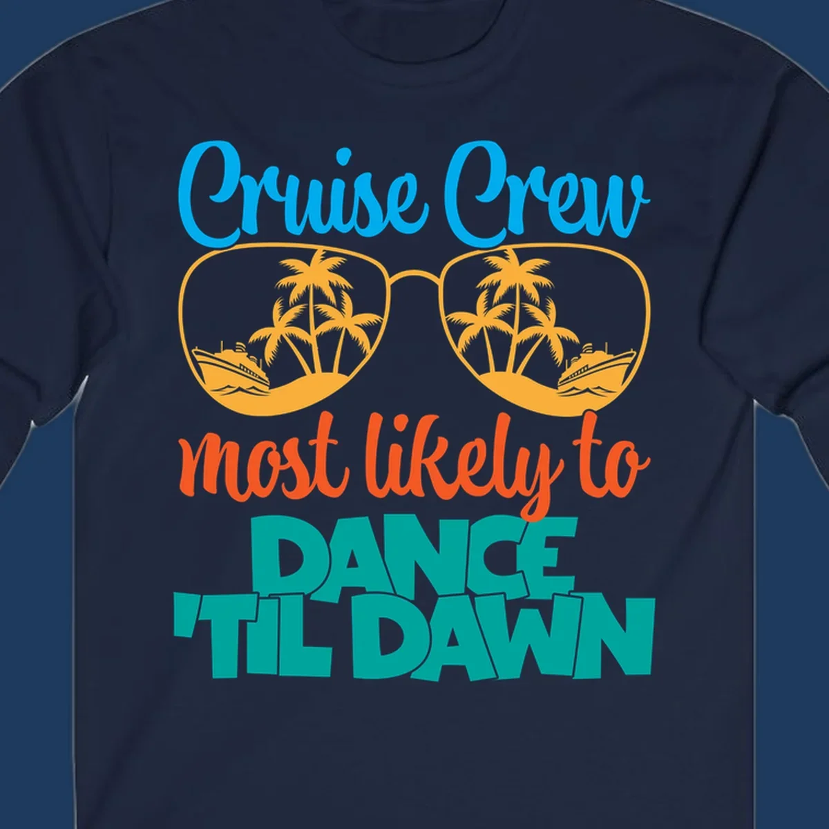 Colorful cruise crew dance till dawn design with sunglasses, palm trees, and ships in tropical scene