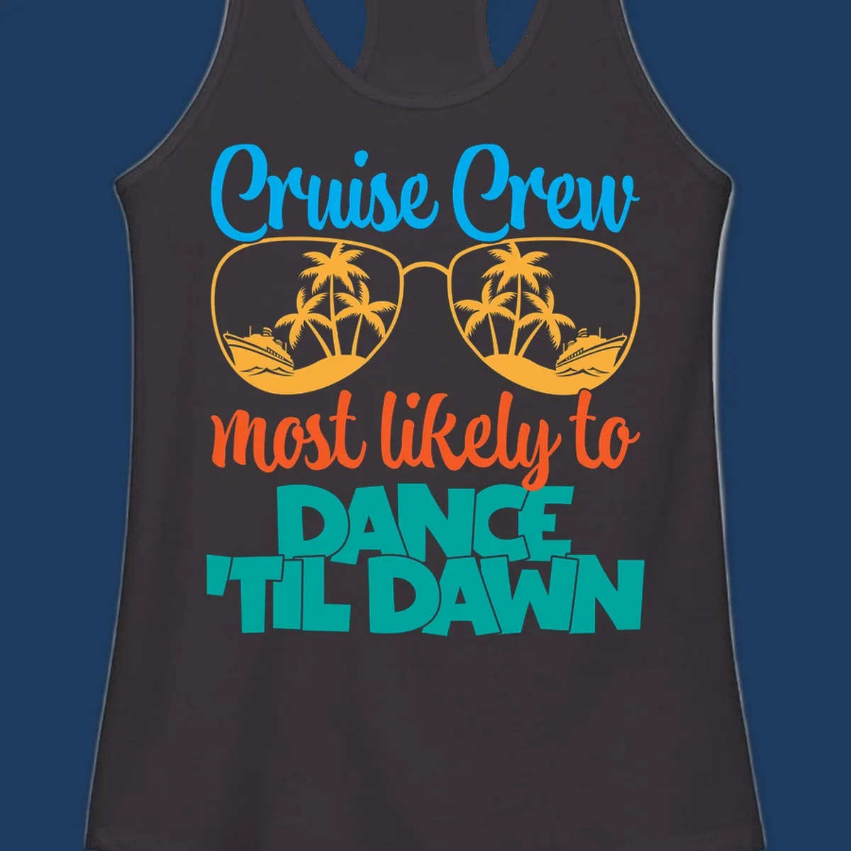 Colorful cruise crew dance till dawn design with sunglasses, palm trees, and ships in tropical scene