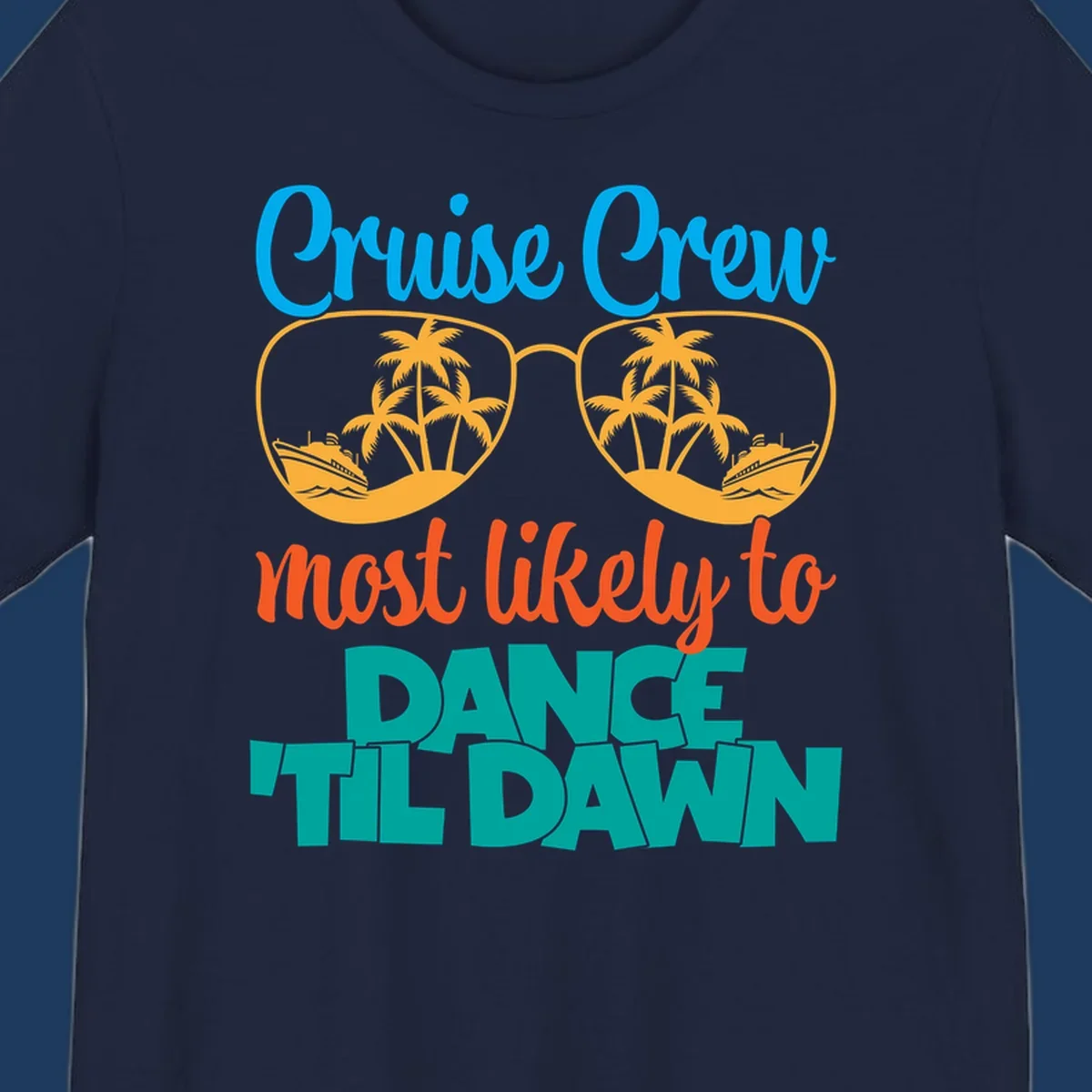 Colorful cruise crew dance till dawn design with sunglasses, palm trees, and ships in tropical scene