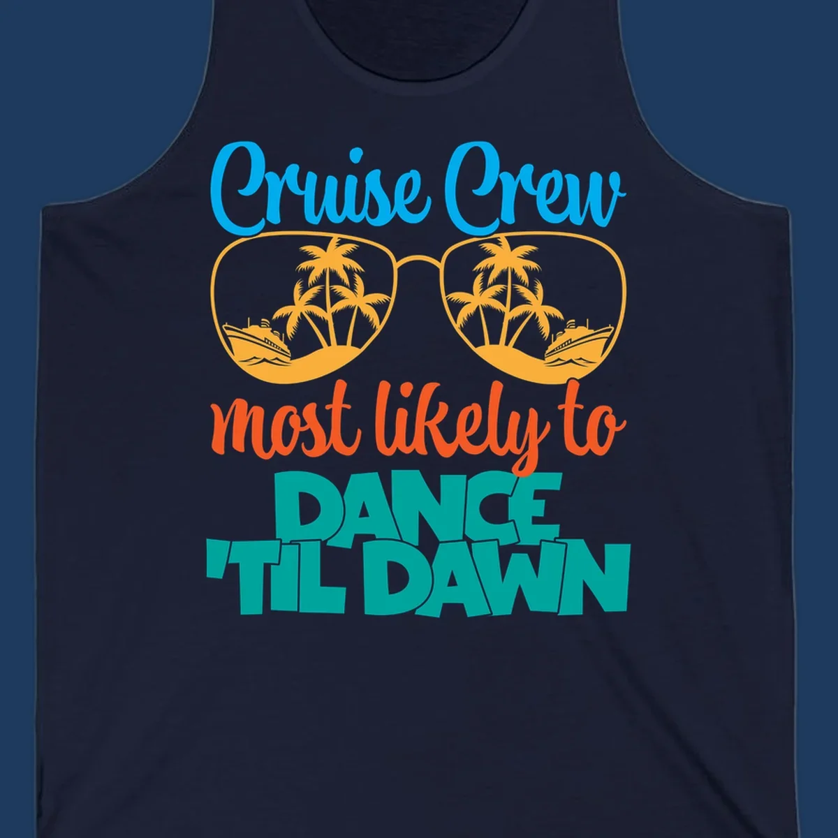 Colorful cruise crew dance till dawn design with sunglasses, palm trees, and ships in tropical scene