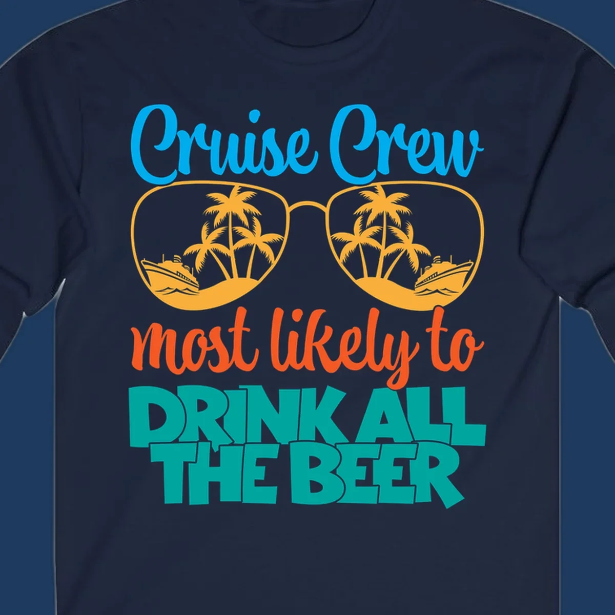 Colorful sunglasses design with palm trees and ships showing 'Cruise Crew Most Likely to Drink All the Beer' text