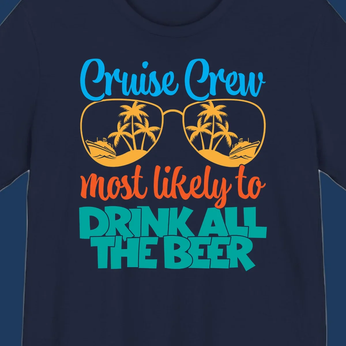 Colorful sunglasses design with palm trees and ships showing 'Cruise Crew Most Likely to Drink All the Beer' text